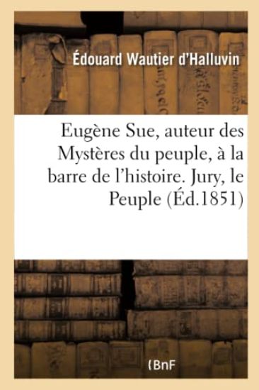Eugène Sue, Auteur Des Mystères Du Peuple, À La Barre de l'Histoire. Jury, Le Peuple