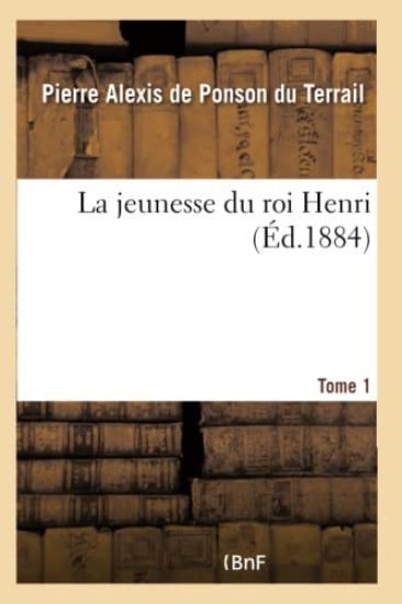 La Jeunesse Du Roi Henri- Tome 1