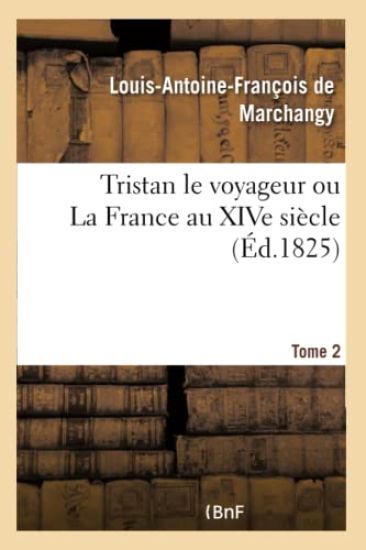 Tristan Le Voyageur Ou La France Au Xive Siècle- Tome 2