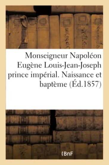 S.A. Impériale Monseigneur Napoléon Eugène Louis-Jean-Joseph Prince Impérial