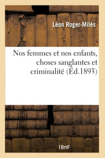 Nos Femmes Et Nos Enfants, Choses Sanglantes Et Criminalité