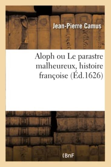 Aloph ou Le parastre malheureux, histoire françoise