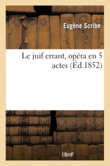Le Juif Errant, Opéra En 5 Actes