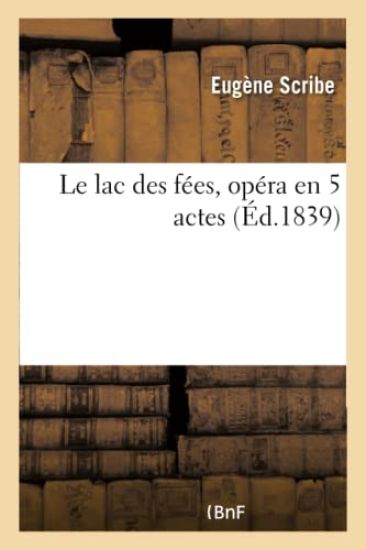 Le Lac Des Fées, Opéra En 5 Actes