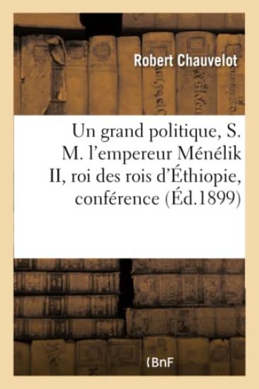 Un Grand Politique, S. M. l'Empereur Ménélik II, Roi Des Rois d'Éthiopie, Conférence
