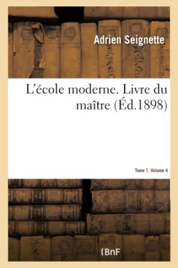 L'École Moderne. Livre Du Maître. Morale, Enseignement Civique, Langue Française- Tome 1. Volume 4