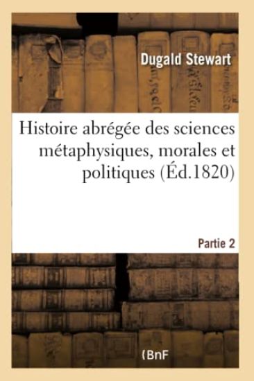 Histoire Abrégée Des Sciences Métaphysiques, Morales Et Politiques - Partie 2