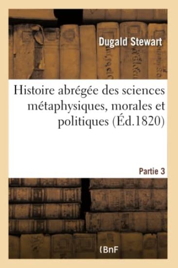 Histoire Abrégée Des Sciences Métaphysiques, Morales Et Politiques - Partie 3