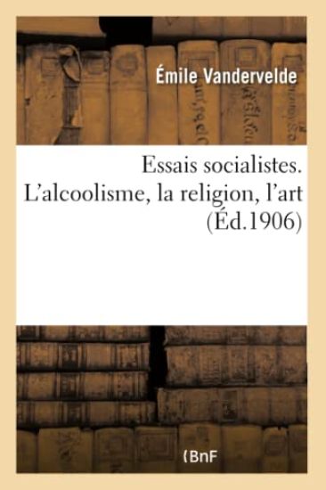 Essais Socialistes. l'Alcoolisme, La Religion, l'Art