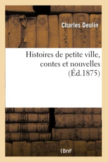 Histoires de Petite Ville, Contes Et Nouvelles