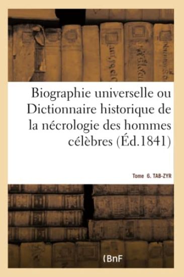 Biographie Universelle. Tome 6. Tab-Zyr Tome 6. Tab-Zyr