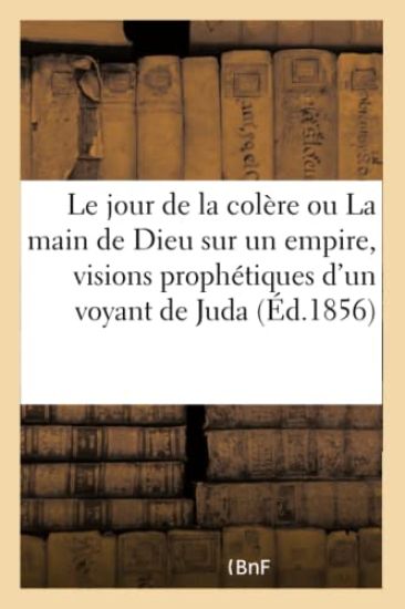 Le Jour de la Colère Ou La Main de Dieu Sur Un Empire, Visions Prophétiques d'Un Voyant de Juda