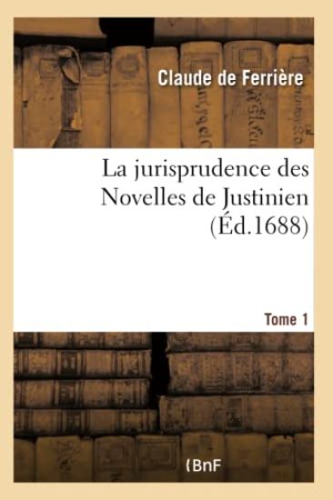 La Jurisprudence Des Novelles de Justinien Tome 1