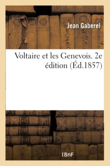 Voltaire Et Les Genevois. 2e Édition