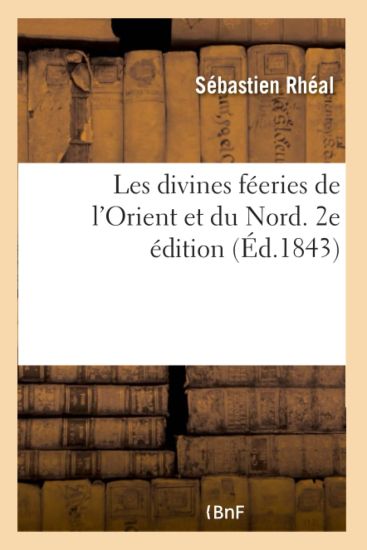 Les divines f?eries de l'Orient et du Nord. 2e ?dition