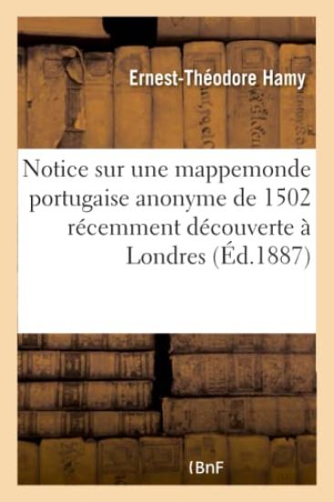 Notice Sur Une Mappemonde Portugaise Anonyme de 1502 Récemment Découverte À Londres