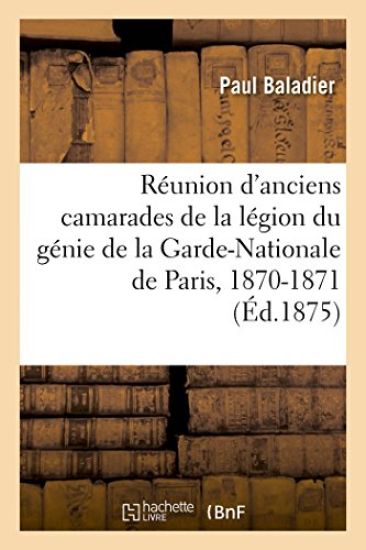 Réunion Privée d'Anciens Camarades de la Légion Du Génie de la Garde-Nationale de Paris, 1870-1871