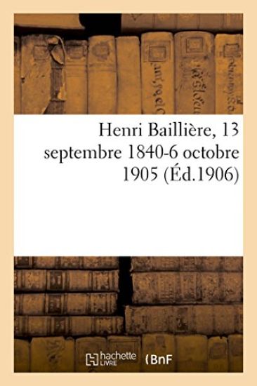 Henri Baillière, 13 Septembre 1840-6 Octobre 1905