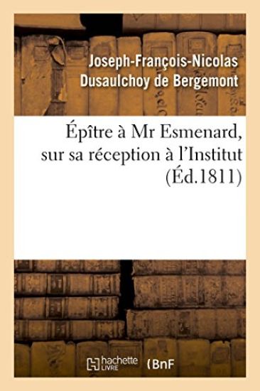 Épître À MR Esmenard, Sur Sa Réception À l'Institut