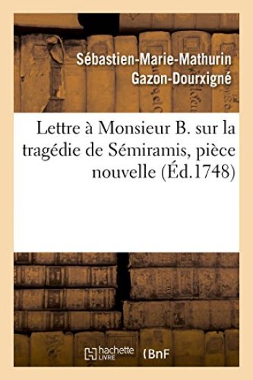 Lettre À Monsieur B. Sur La Tragédie de Sémiramis, Pièce Nouvelle