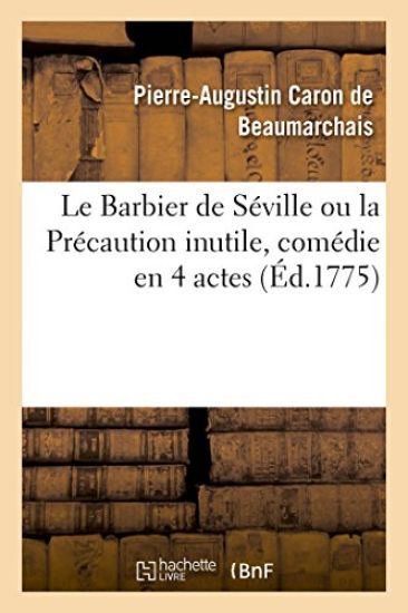 Le Barbier de Séville Ou La Précaution Inutile, Comédie En 4 Actes