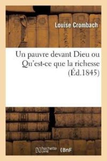Un Pauvre Devant Dieu Ou Qu'est-Ce Que La Richesse