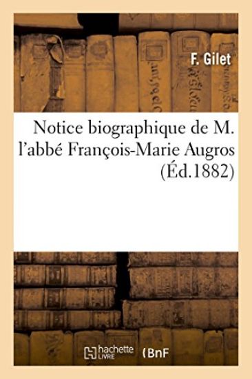 Notice Biographique de M. l'Abbé François-Marie Augros