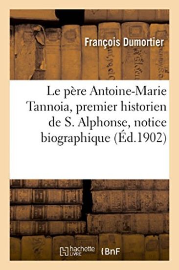 Le Père Antoine-Marie Tannoia, Premier Historien de S. Alphonse, Et Quelques Scolastiques