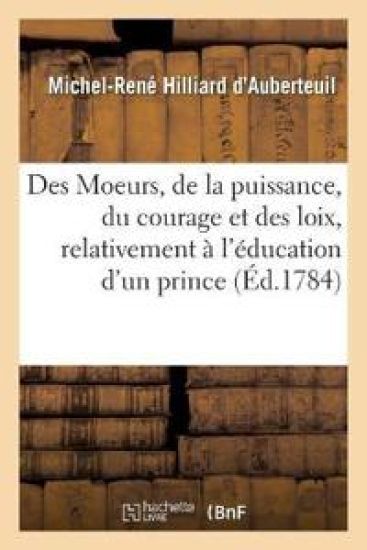 Des Moeurs, de la Puissance, Du Courage Et Des Loix