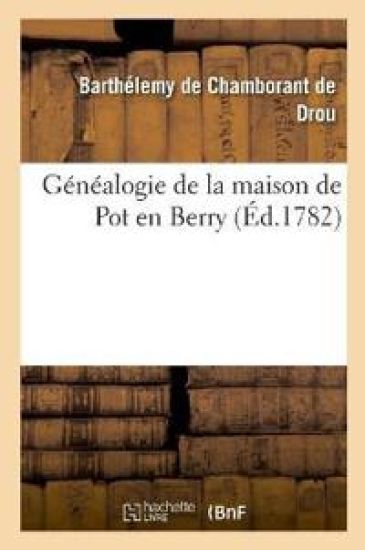 Généalogie de la Maison de Pot En Berry