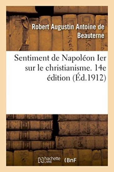 Sentiment de Napoléon Ier Sur Le Christianisme. 14e Édition