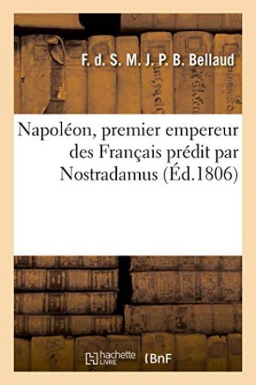 Napoléon, Premier Empereur Des Français Prédit Par Nostradamus