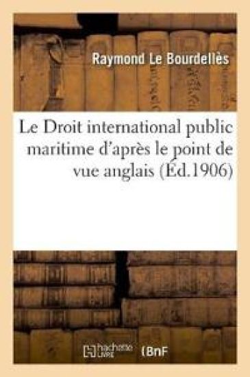 Le Droit International Public Maritime d'Après Le Point de Vue Anglais
