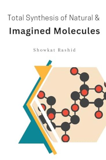 Total Synthesis of Natural & Imagined Molecules