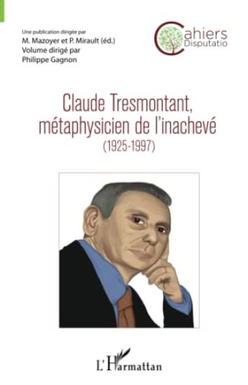 Claude Tresmontant, métaphysicien de l'inachevé (1925-1997)