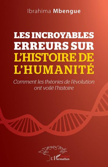 Les incroyables erreurs sur l'histoire de l'humanité
