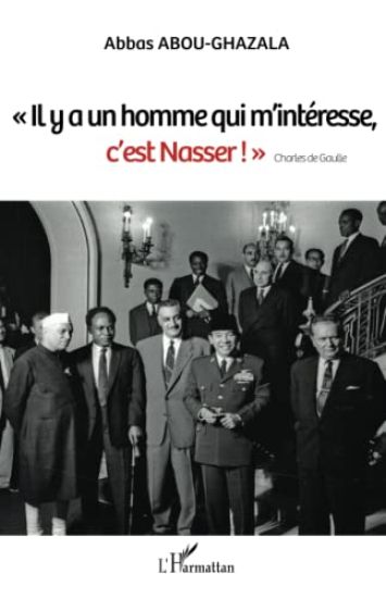 "Il y a un homme qui m'intéresse, c'est Nasser !" Charles de Gaulle
