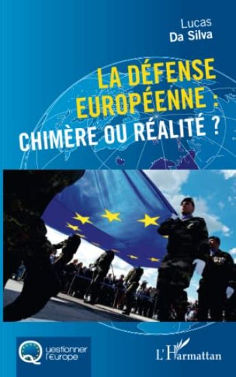 La défense européenne : chimère ou réalité ?