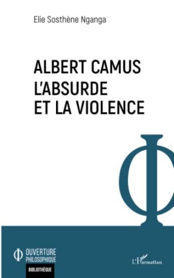 Albert Camus. L'absurde et la violence