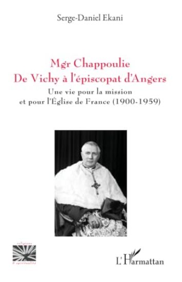 Mgr Chappoulie. De Vichy à l¿épiscopat d¿Angers