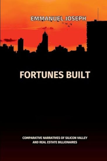 Fortunes Built, Comparative Narratives of Silicon Valley and Real Estate Billionaires