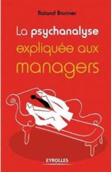 La psychanalyse expliquée aux managers