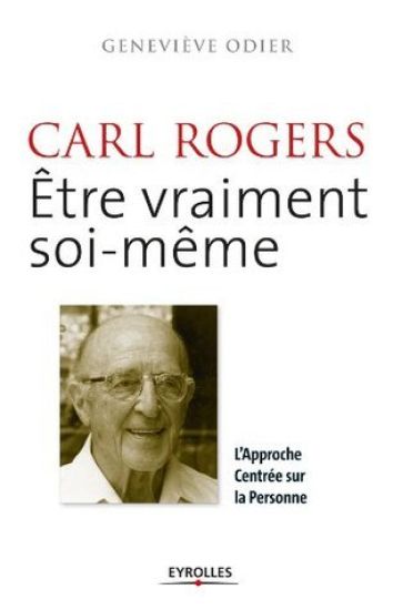 Carl Rogers, être vraiment soi-même