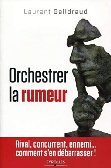 Orchestrer la rumeur