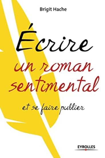 Ecrire un roman sentimental et se faire publier