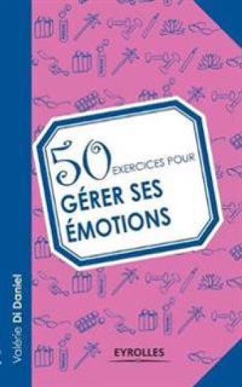 50 exercices pour gérer ses émotions