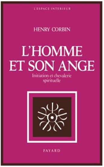 L Homme Et Son Ange: Initiation et chevalerie spirituelle