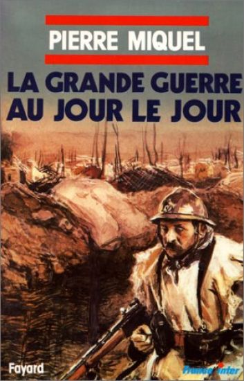 La grande guerre au jour le jour