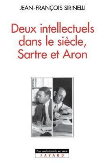 Deux intellectuels dans le siècle, Sartre et Aron