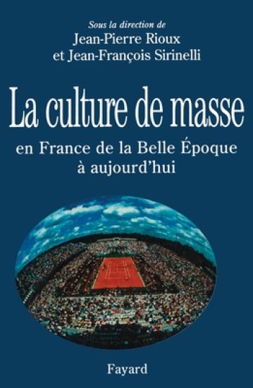 La Culture de masse en France de la Belle Époque à nos jours